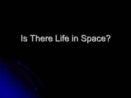 Is There Life in Space?.