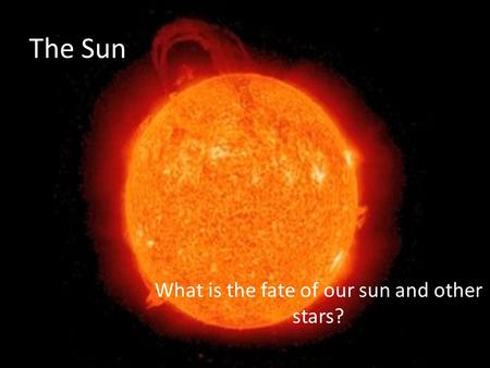 What is the fate of our sun and other stars?