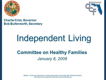 Mission: Protect the Vulnerable, Promote Strong and Economically Self- Sufficient Families, and Advance Personal and Family Recovery and Resiliency. Charlie.