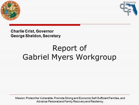 Mission: Protect the Vulnerable, Promote Strong and Economic Self-Sufficient Families, and Advance Personal and Family Recovery and Resiliency. Charlie.