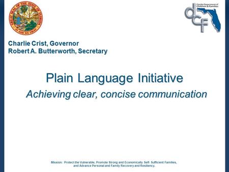 Mission: Protect the Vulnerable, Promote Strong and Economically Self- Sufficient Families, and Advance Personal and Family Recovery and Resiliency. Charlie.