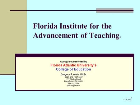 1 Florida Institute for the Advancement of Teaching © A program presented by Florida Atlantic Universitys College of Education Gregory F. Aloia, Ph.D.