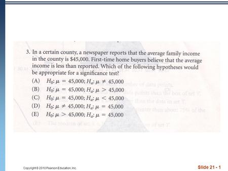 Copyright © 2010 Pearson Education, Inc. Slide 21 - 1.