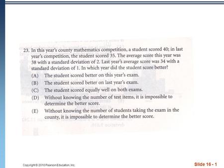 Copyright © 2010 Pearson Education, Inc. Slide 16 - 1.