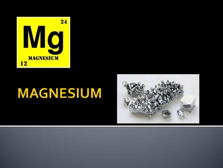 MAGNESIUM.