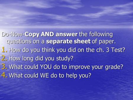 How do you think you did on the ch. 3 Test? How long did you study?