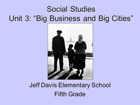 Social Studies Unit 3: “Big Business and Big Cities”