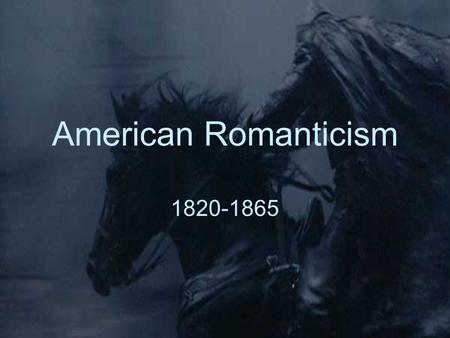 American Romanticism 1820-1865.