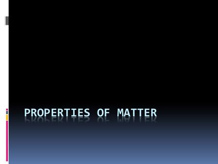 Properties of Matter.