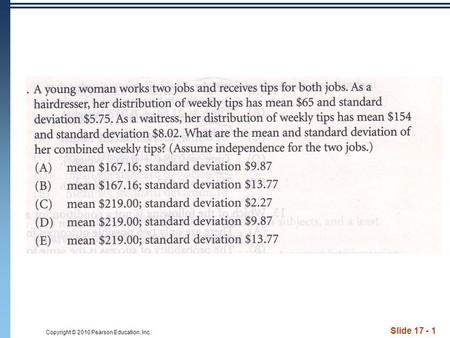 Copyright © 2010 Pearson Education, Inc. Slide 17 - 1.