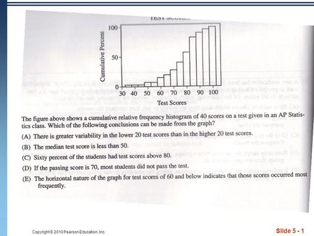 Copyright © 2010 Pearson Education, Inc. Slide 5 - 1.