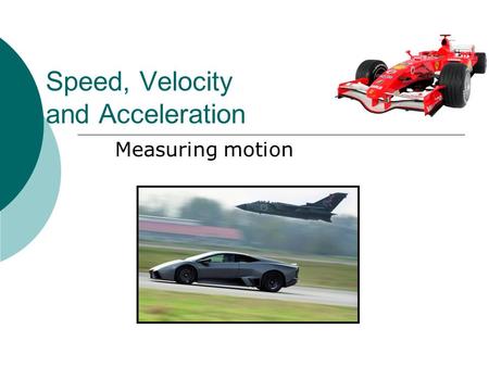 Speed, Velocity and Acceleration