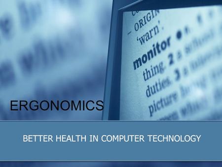 ERGONOMICS BETTER HEALTH IN COMPUTER TECHNOLOGY. School Workstations School computer workstations are designed to accommodate average size middle school.