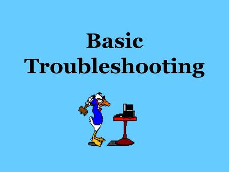 Basic Troubleshooting BLANK SCREEN Press the SPACE bar to bring system out of hibernation mode. Move the mouse to wake the monitor from sleep mode. Raise.