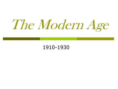 The Modern Age 1910-1930.