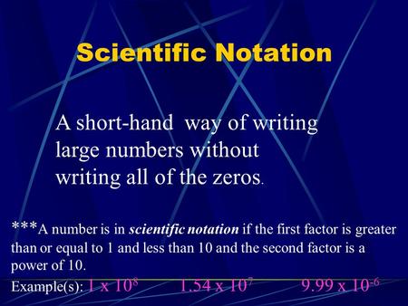 Scientific Notation A short-hand way of writing large numbers without