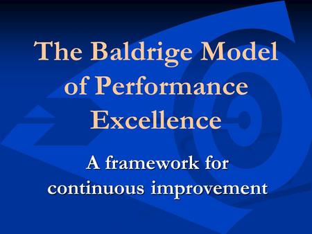 The Baldrige Model of Performance Excellence