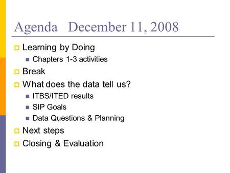 Agenda December 11, 2008 Learning by Doing Break