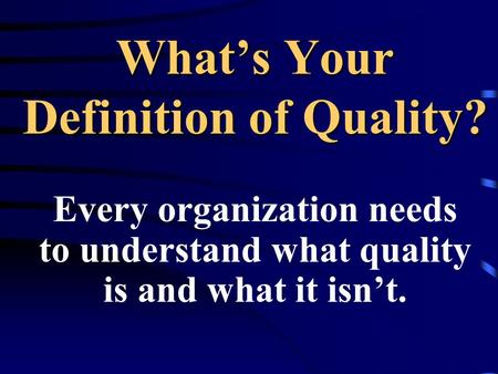 What’s Your Definition of Quality?