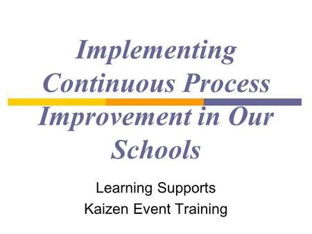 Implementing Continuous Process Improvement in Our Schools