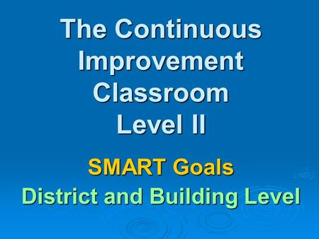 The Continuous Improvement Classroom Level II