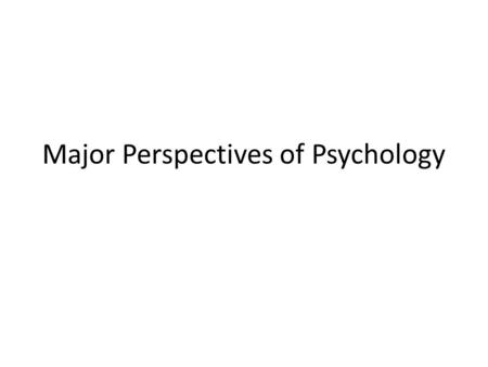 Major Perspectives of Psychology