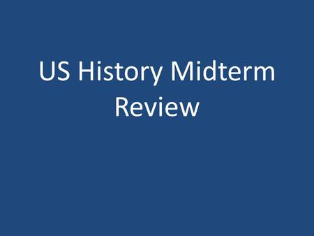 US History Midterm Review