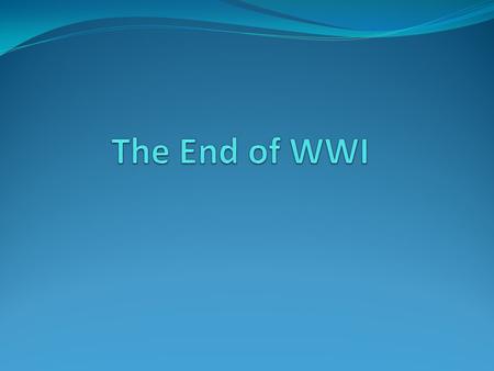 Remember…… 1917- US sent troops to fight for the allies By 1918 Germany was significantly weakened and asked for an armistice (peace agreement) On 11/11.