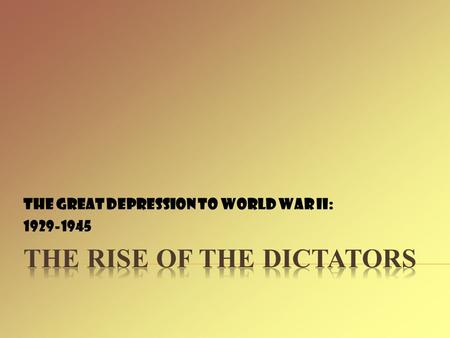 The Rise of the Dictators