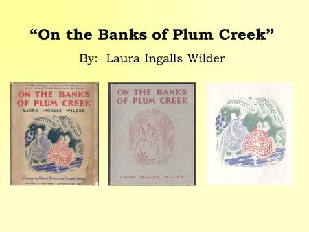 “On the Banks of Plum Creek”