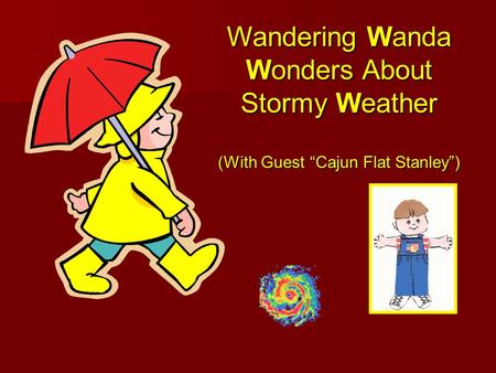 Wandering Wanda Wonders About Stormy Weather (With Guest Cajun Flat Stanley)