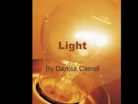 Light By Denise Carroll.