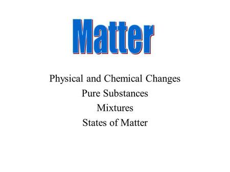 Physical and Chemical Changes