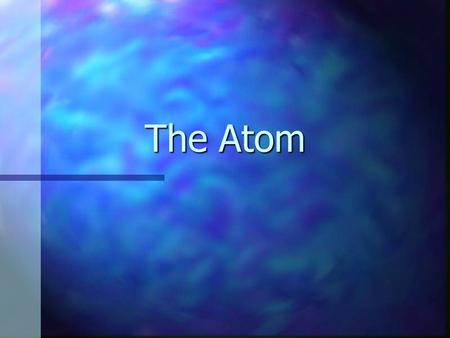 The Atom.