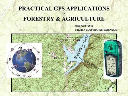 PRACTICAL GPS APPLICATIONS IN FORESTRY & AGRICULTURE. MIKE CLIFFORD