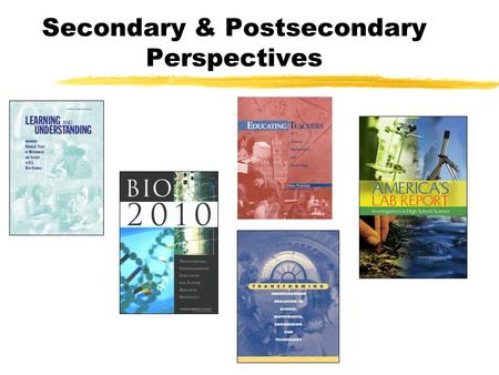 Secondary & Postsecondary Perspectives. This report has 5 components: The study committees report Disciplinary panel reports for: Biology Chemistry Mathematics.