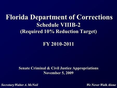 1 Florida Department of Corrections Schedule VIIIB-2 (Required 10% Reduction Target) FY 2010-2011 Senate Criminal & Civil Justice Appropriations November.