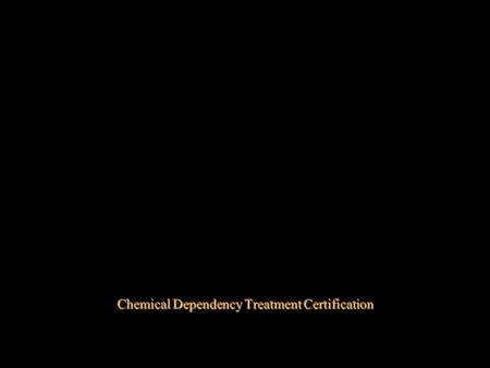 Chemical Dependency Treatment Certification