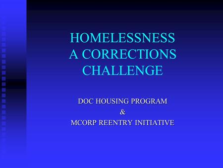 HOMELESSNESS A CORRECTIONS CHALLENGE