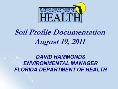 DAVID HAMMONDS ENVIRONMENTAL MANAGER FLORIDA DEPARTMENT OF HEALTH