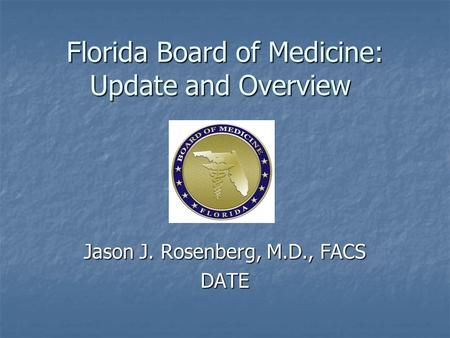 Florida Board of Medicine: Update and Overview