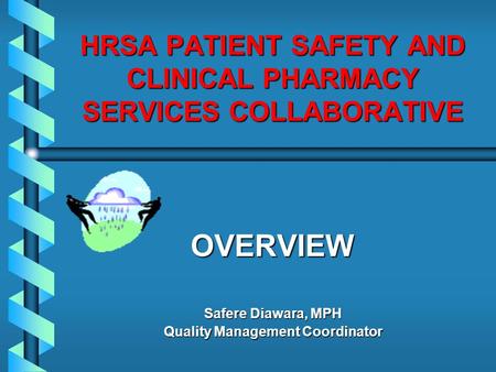 HRSA PATIENT SAFETY AND CLINICAL PHARMACY SERVICES COLLABORATIVE