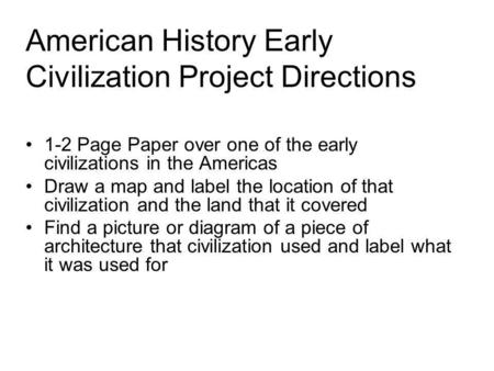 American History Early Civilization Project Directions