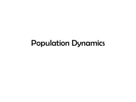 Population Dynamics.