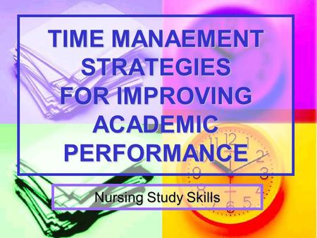 TIME MANAEMENT STRATEGIES FOR IMPROVING ACADEMIC PERFORMANCE