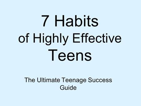 7 Habits of Highly Effective Teens