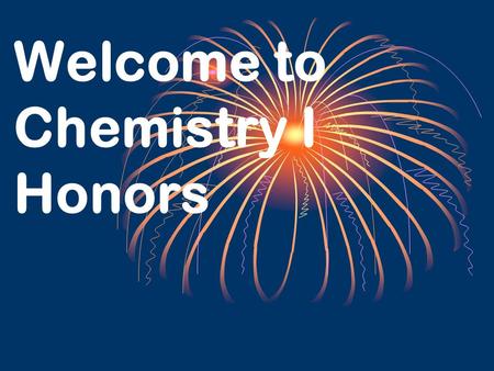 Welcome to Chemistry I Honors CONTACT INFORMATION Brenda Collias Room 3-105 Phone: 669-1131 ext.161   Website: