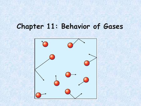 Chapter 11: Behavior of Gases