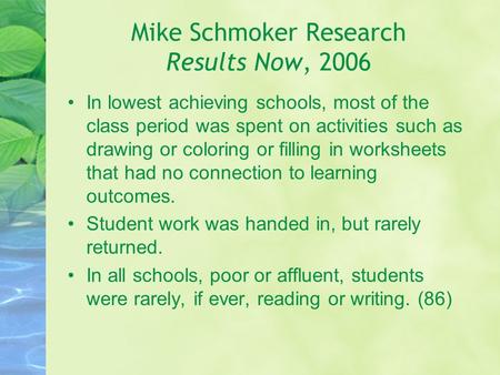 In lowest achieving schools, most of the class period was spent on activities such as drawing or coloring or filling in worksheets that had no connection.