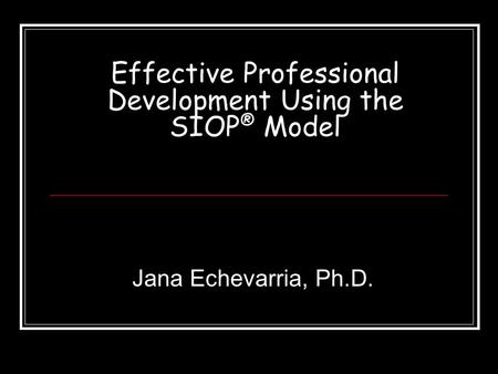 Effective Professional Development Using the SIOP® Model